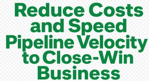 Reduce Costs Speed Pipeline Velocity Close Win Business